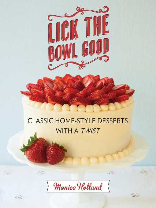 Title details for Lick the Bowl Good by Monica Holland - Available